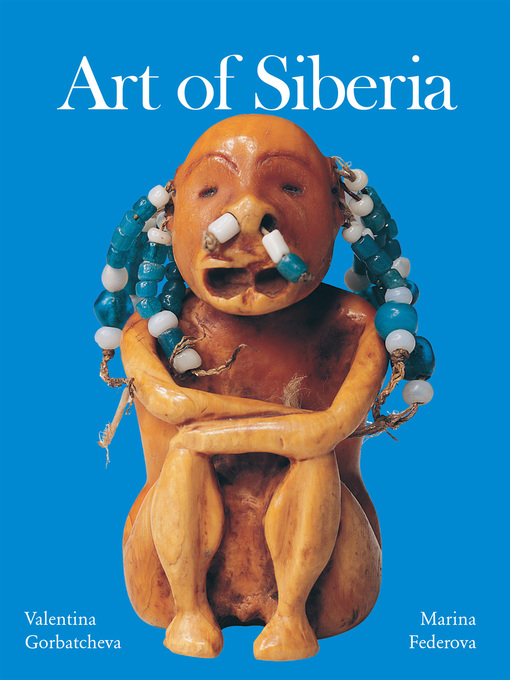 Title details for Art of Siberia by Valentina Gorbatcheva - Available
